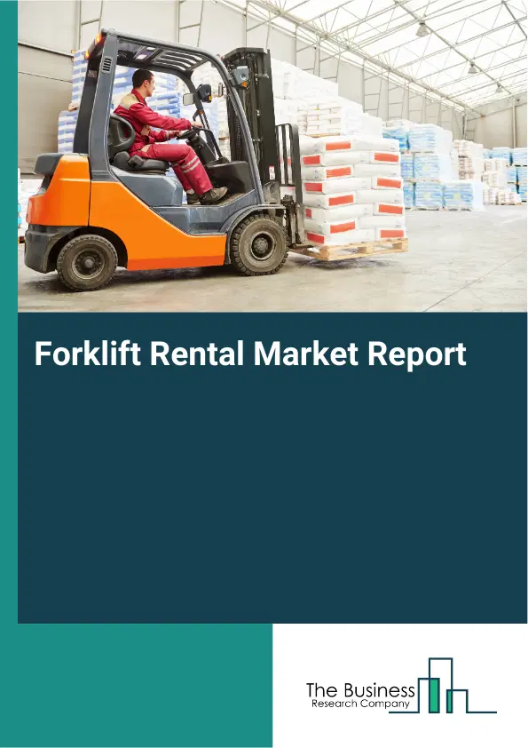 Global Forklift Rental Market Report 2026 Global Forklift Rental Market Report 2026