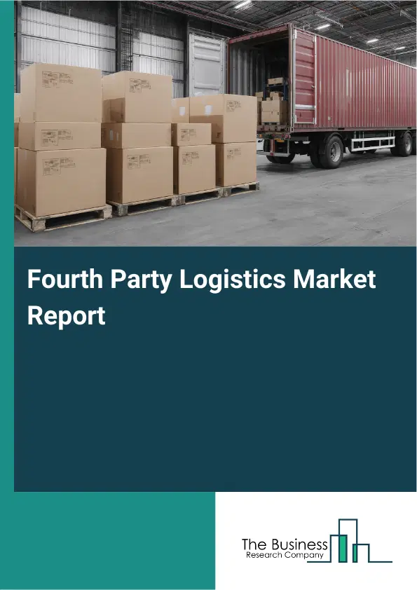 Fourth Party Logistics Market Report 2026 Fourth Party Logistics Market Report 2026