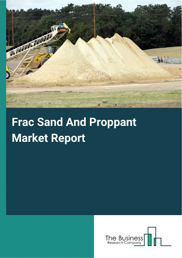 Frac Sand And Proppant Market Report 2026 Frac Sand And Proppant Market Report 2026
