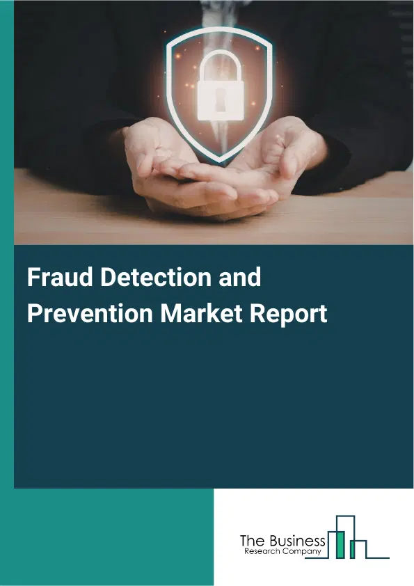 Fraud Detection and Prevention Market Report 2026 Fraud Detection and Prevention Market Report 2026