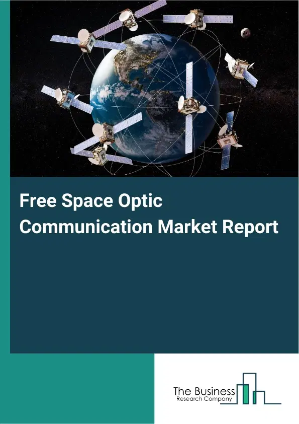 Free Space Optic Communication Market Report 2026 Free Space Optic Communication Market Report 2026
