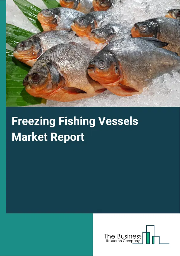 Freezing Fishing Vessels Market Report 2026 Freezing Fishing Vessels Market Report 2026