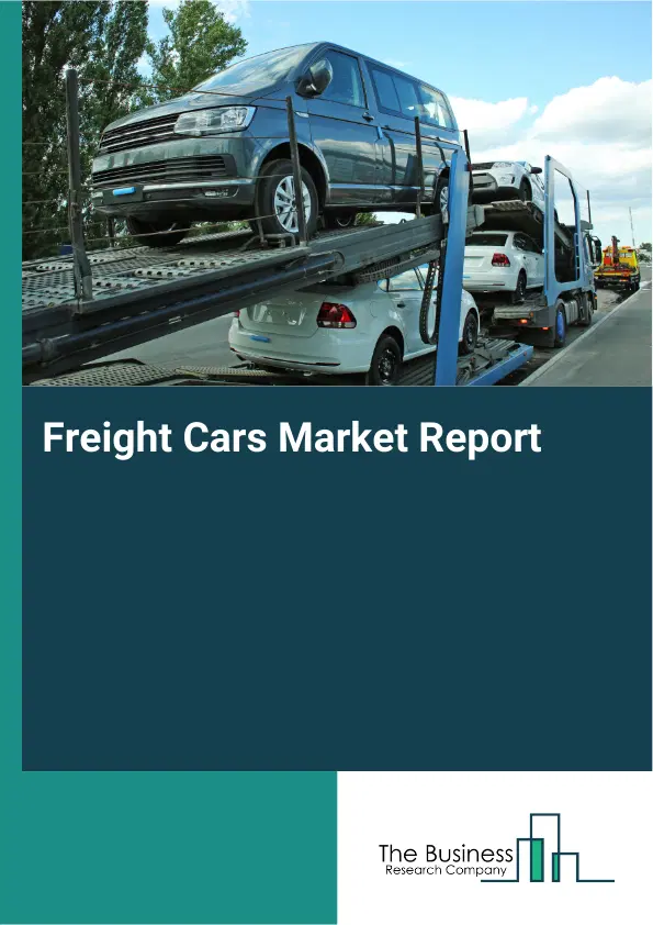 Freight Cars Market Report 2026 Freight Cars Market Report 2026