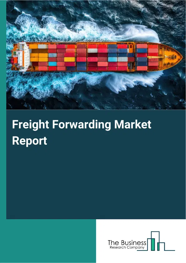 Freight Forwarding Market Report 2026 Freight Forwarding Market Report 2026