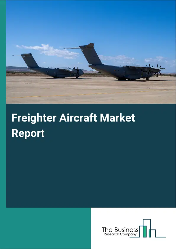 Freighter Aircraft Market Report 2026 Freighter Aircraft Market Report 2026