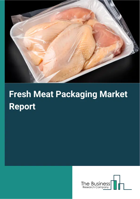 Fresh Meat Packaging Market Report 2026 Fresh Meat Packaging Market Report 2026