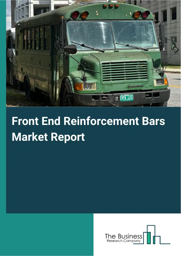 Front End Reinforcement Bars Market Report 2026 Front End Reinforcement Bars Market Report 2026