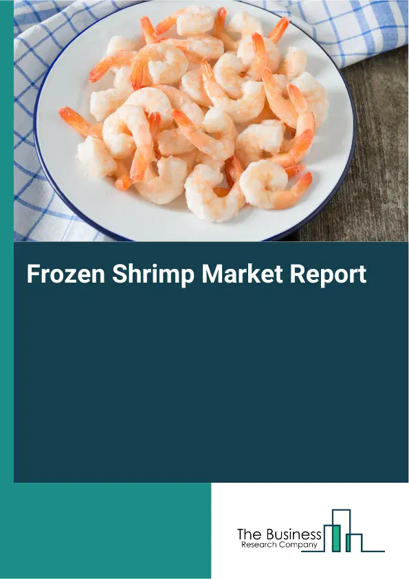 Global Frozen Shrimp Market Report 2026 Global Frozen Shrimp Market Report 2026