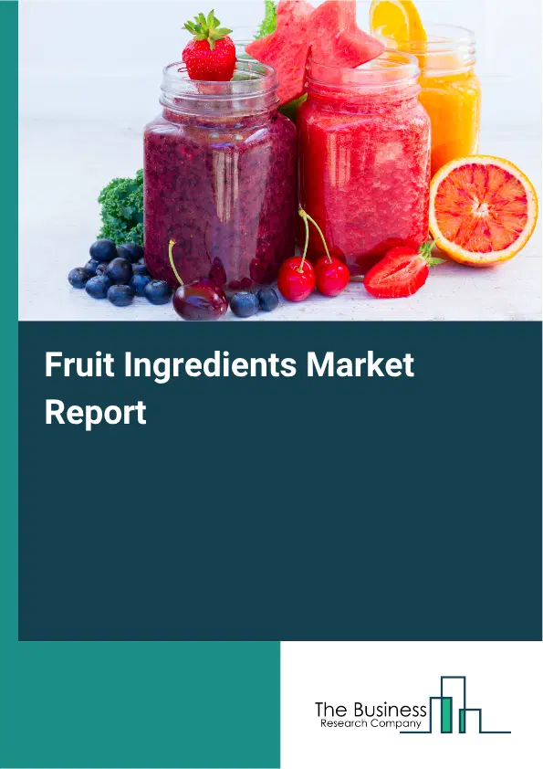 Fruit Ingredients Market Report 2026 Fruit Ingredients Market Report 2026