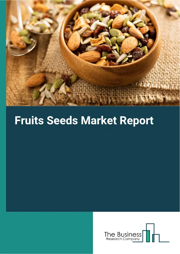 Fruits Seeds Market Report 2026 Fruits Seeds Market Report 2026