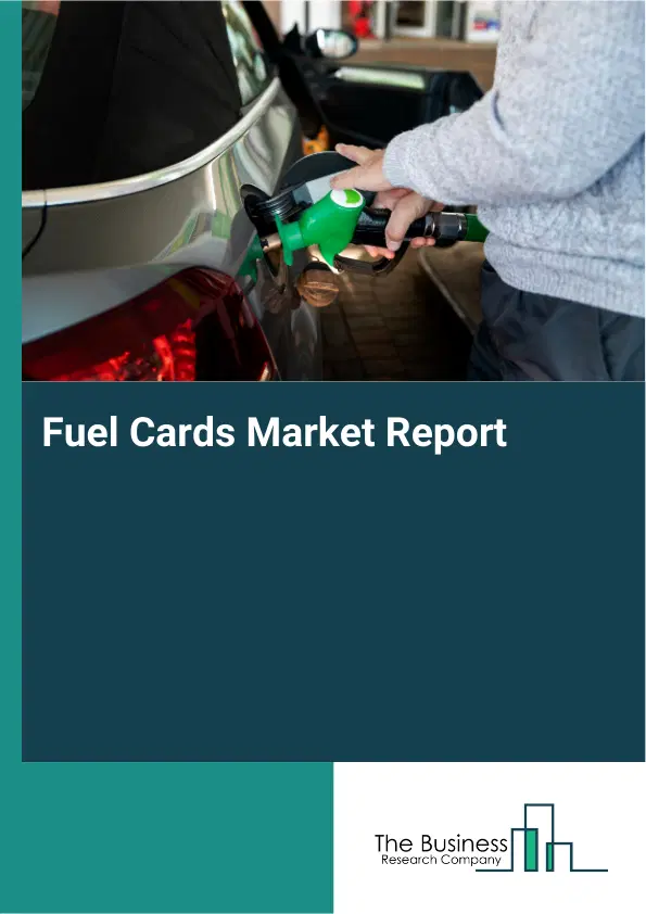 Fuel Cards Market Report 2026 Fuel Cards Market Report 2026