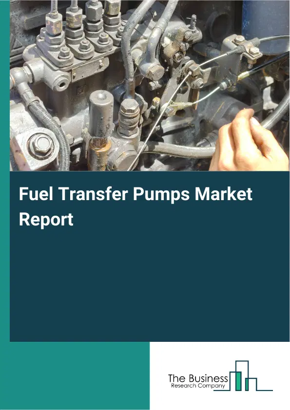 Fuel Transfer Pumps Market Report 2026 Fuel Transfer Pumps Market Report 2026