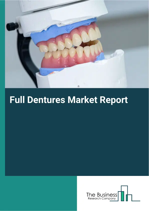 Full Dentures Market Report 2026 Full Dentures Market Report 2026