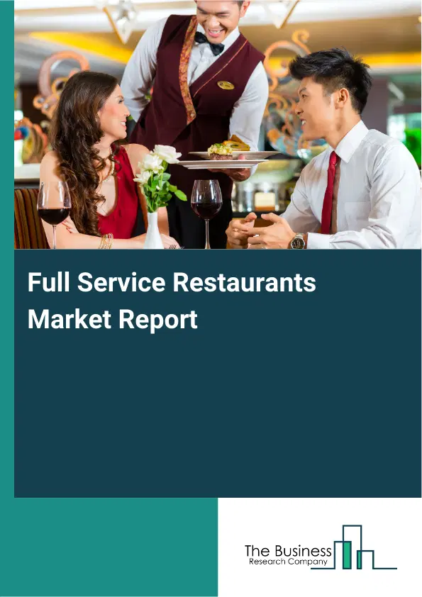 Full Service Restaurants Market Report 2026 Full Service Restaurants Market Report 2026