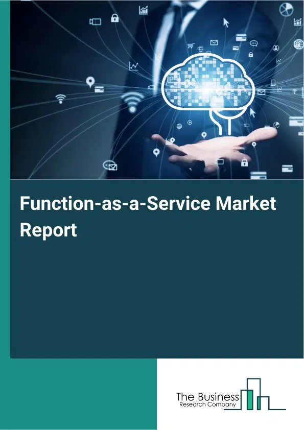 Function-as-a-Service Market Report 2026 Function-as-a-Service Market Report 2026