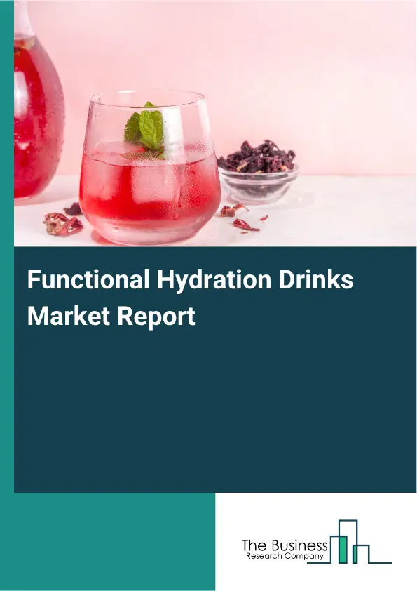 Functional Hydration Drinks Market Report 2026 Functional Hydration Drinks Market Report 2026