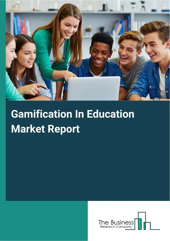 Gamification In Education Market Report 2026 Gamification In Education Market Report 2026