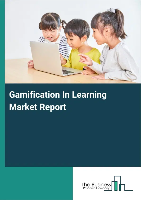Gamification In Learning Market Report 2026 Gamification In Learning Market Report 2026
