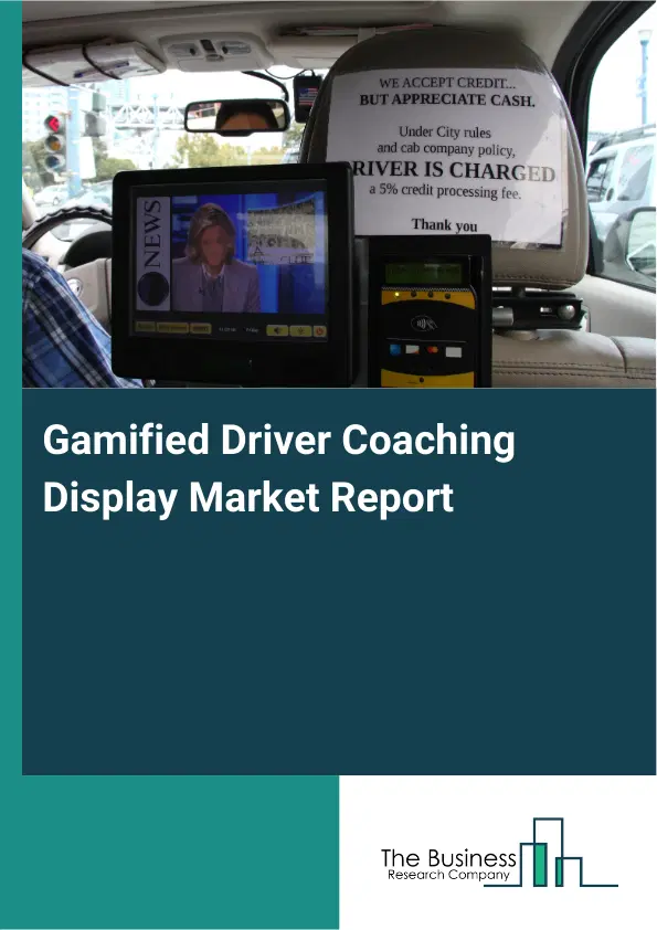 Gamified Driver Coaching Display Market Report 2026 Gamified Driver Coaching Display Market Report 2026