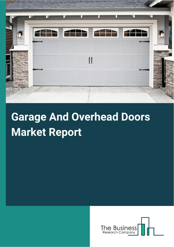 Garage And Overhead Doors Market Report 2026 Garage And Overhead Doors Market Report 2026