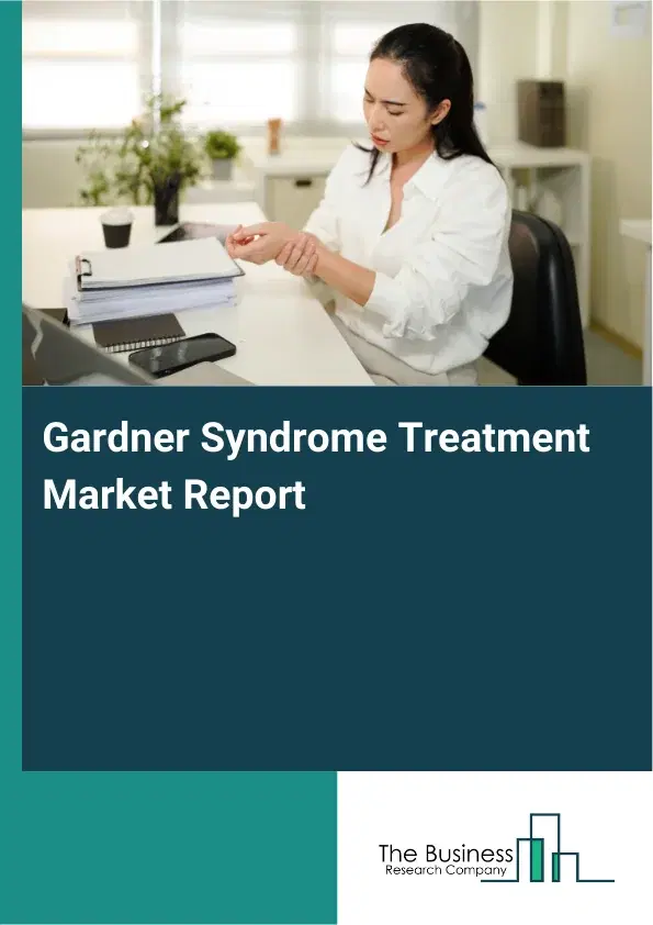 Global Gardner Syndrome Treatment Market Report 2026 Global Gardner Syndrome Treatment Market Report 2026