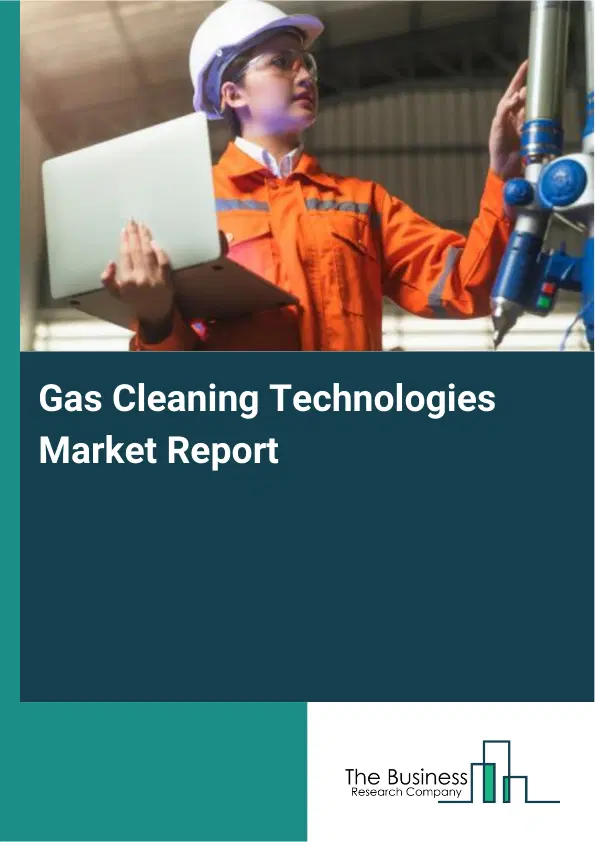 Gas Cleaning Technologies Market Report 2026 Gas Cleaning Technologies Market Report 2026