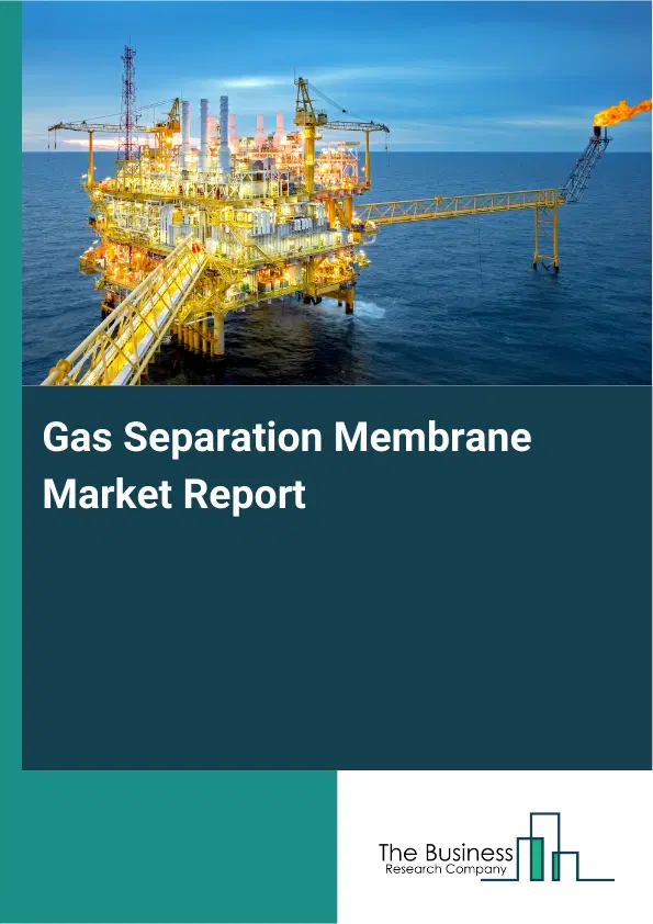 Global Gas Separation Membrane Market Report 2026 Global Gas Separation Membrane Market Report 2026