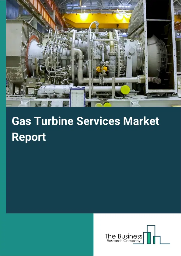 Gas Turbine Services Market Report 2026 Gas Turbine Services Market Report 2026