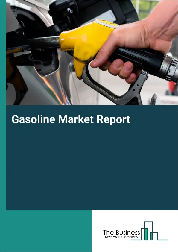 Gasoline Market Report 2026 Gasoline Market Report 2026