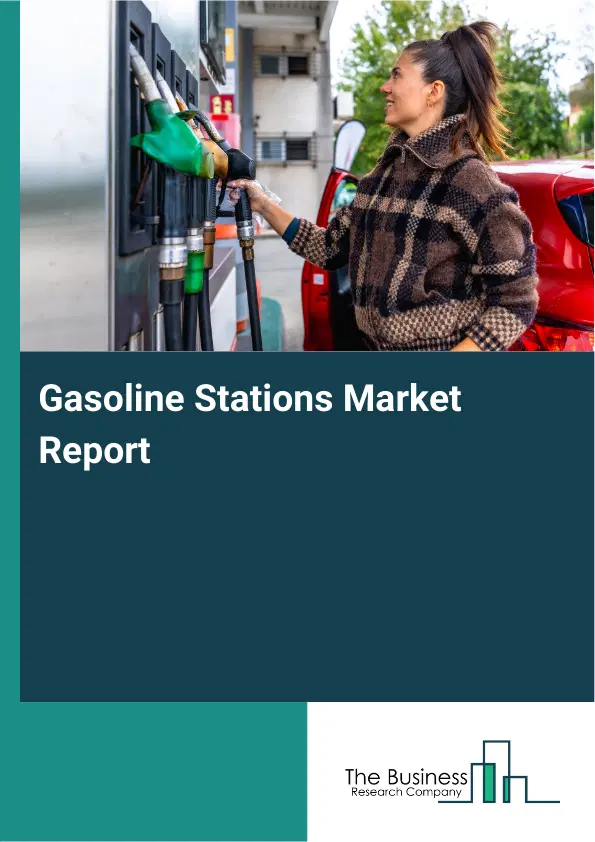 Gasoline Stations Market Report 2026 Gasoline Stations Market Report 2026