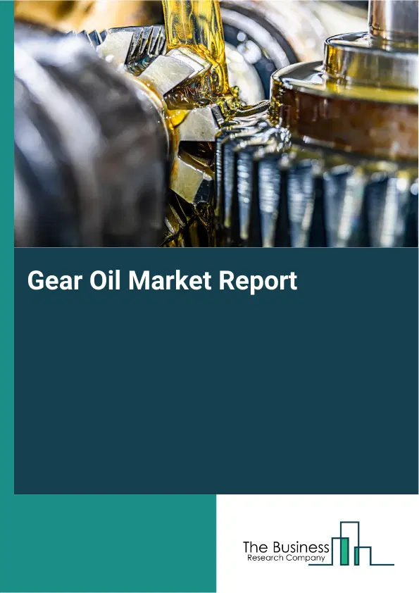 Gear Oil Market Report 2026 Gear Oil Market Report 2026