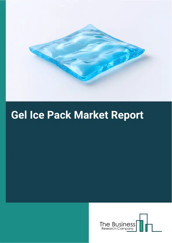Gel Ice Pack Market Report 2026 Gel Ice Pack Market Report 2026