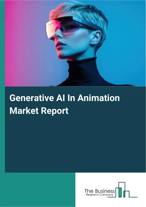 Generative AI In Animation Market Report 2026 Generative AI In Animation Market Report 2026