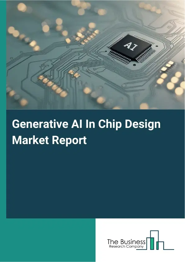 Generative AI In Chip Design Market Report 2026 Generative AI In Chip Design Market Report 2026
