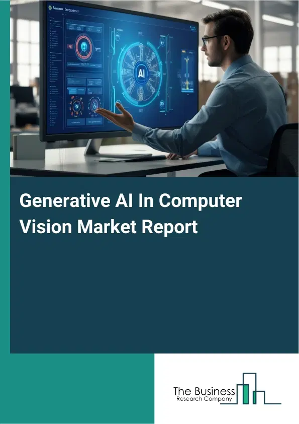Generative AI In Computer Vision Market Report 2026 Generative AI In Computer Vision Market Report 2026
