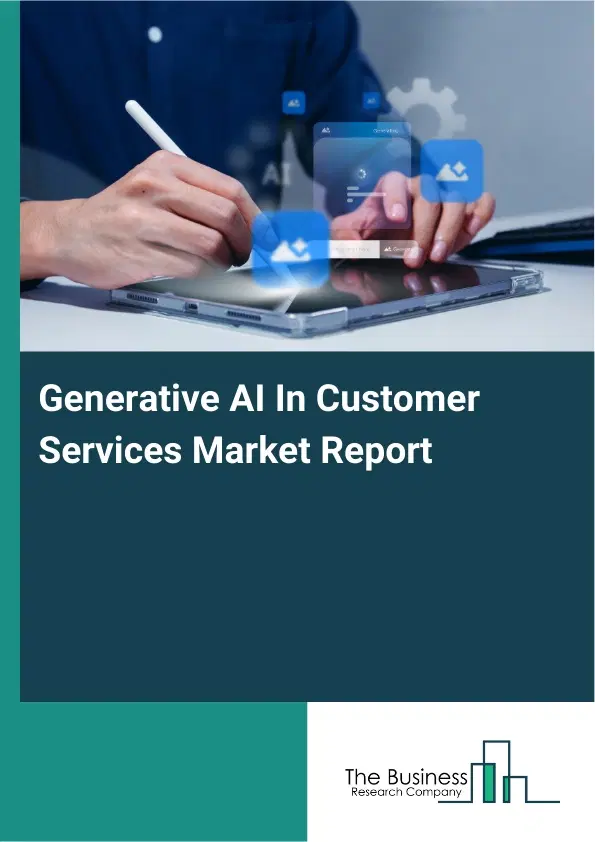 Generative AI In Customer Services Market Report 2026 Generative AI In Customer Services Market Report 2026