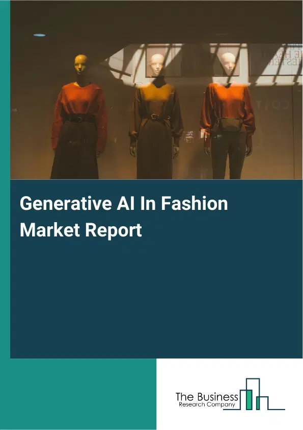 Generative AI In Fashion Market Report 2026 Generative AI In Fashion Market Report 2026