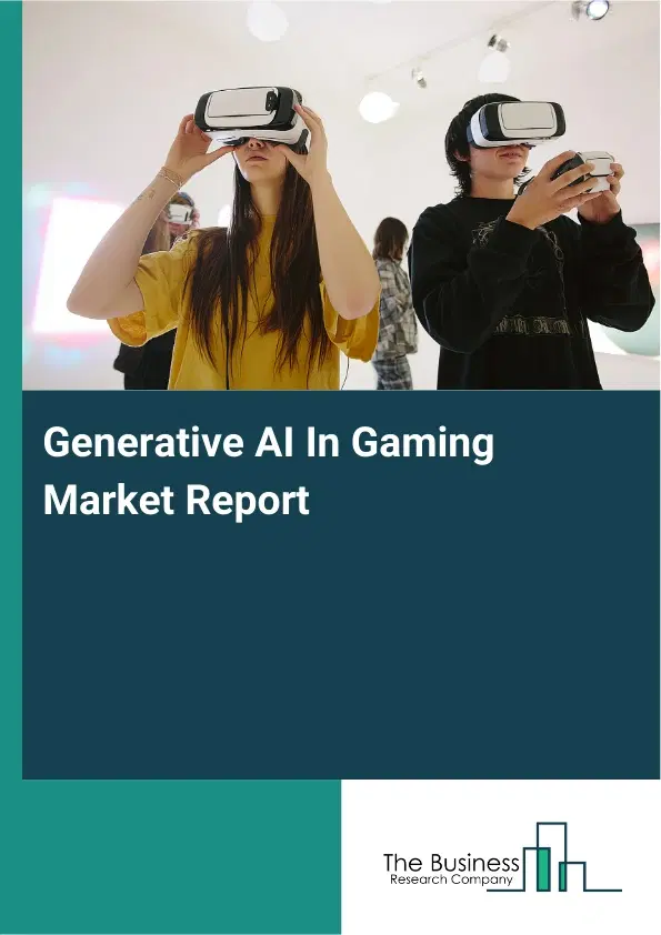 Generative AI In Gaming Market Report 2026 Generative AI In Gaming Market Report 2026