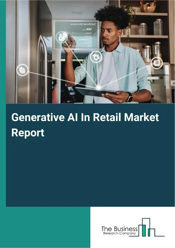 Generative AI In Retail Market Report 2026 Generative AI In Retail Market Report 2026