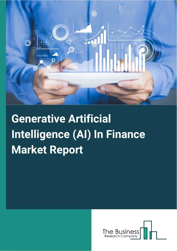 Generative Artificial Intelligence (AI) In Finance Market Report 2026 Generative Artificial Intelligence (AI) In Finance Market Report 2026