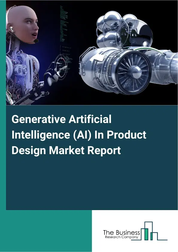 Generative Artificial Intelligence (AI) In Product Design Market Report 2026 Generative Artificial Intelligence (AI) In Product Design Market Report 2026