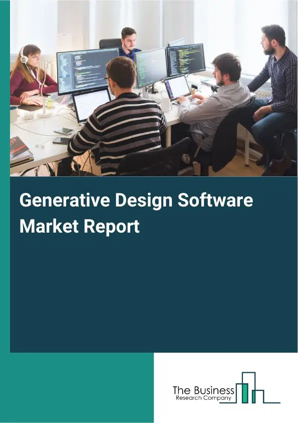 Generative Design Software Market Report 2026 Generative Design Software Market Report 2026