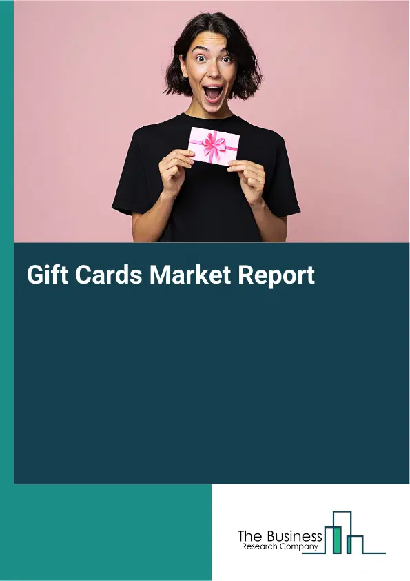 Gift Cards Market Report 2026 Gift Cards Market Report 2026