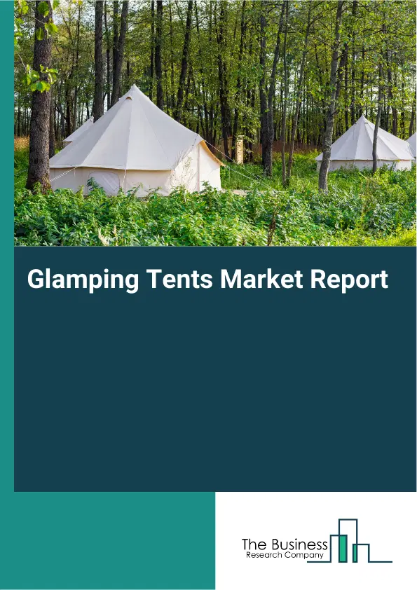 Glamping Tents Market Report 2026 Glamping Tents Market Report 2026