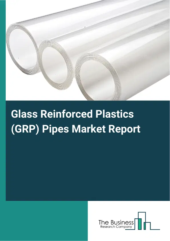 Glass Reinforced Plastics (GRP) Pipes Market Report 2026 Glass Reinforced Plastics (GRP) Pipes Market Report 2026