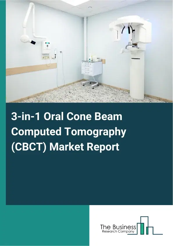3-in-1 Oral Cone Beam Computed Tomography (CBCT) Market Report 2026 3-in-1 Oral Cone Beam Computed Tomography (CBCT) Market Report 2026
