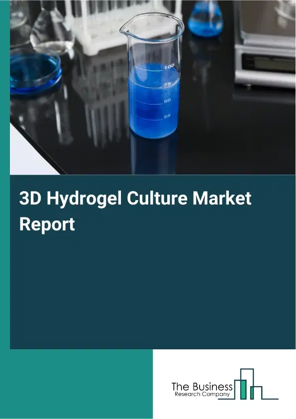 3D Hydrogel Culture Market Report 2026 3D Hydrogel Culture Market Report 2026