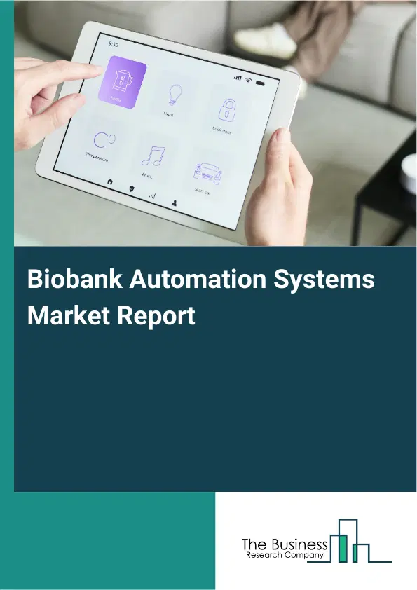 Biobank Automation Systems Market Report 2026 Biobank Automation Systems Market Report 2026