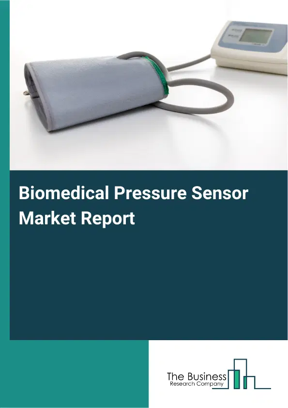 Biomedical Pressure Sensor Market Report 2026 Biomedical Pressure Sensor Market Report 2026