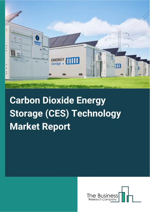 Carbon Dioxide Energy Storage (CES) Technology Market Report 2026 Carbon Dioxide Energy Storage (CES) Technology Market Report 2026